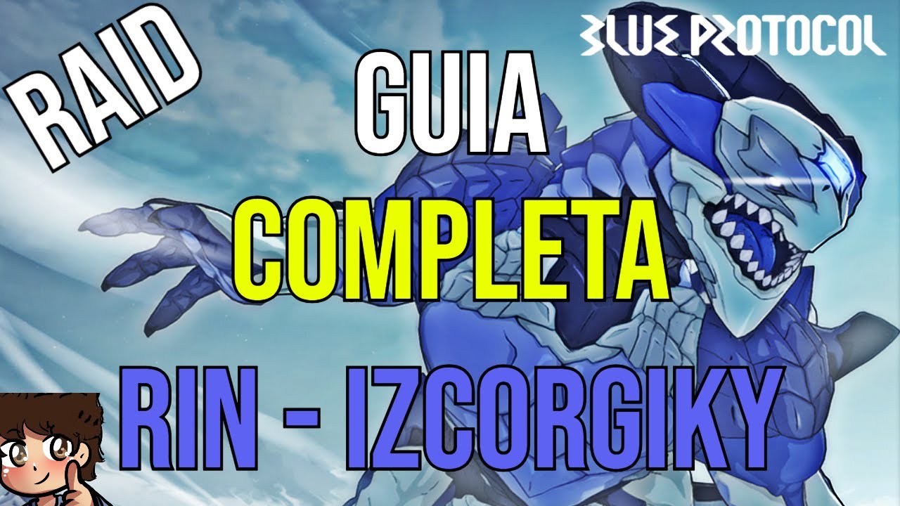 Blue Protocol: Raid Rin • Izcorgiky GUIA + VIDEO de la raid COMPLETA