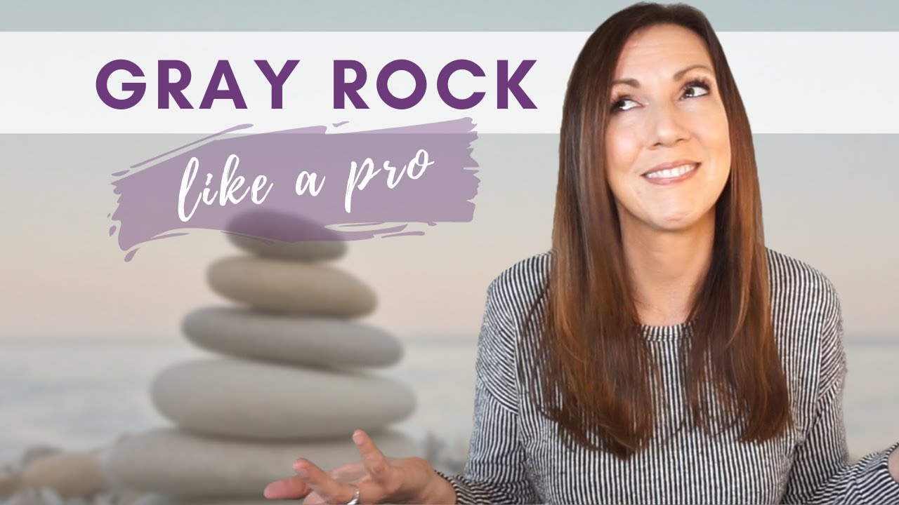 UNDERSTANDING THE GRAY ROCK METHOD: With 4 Tips to Upgrade Your Gray Rock Game