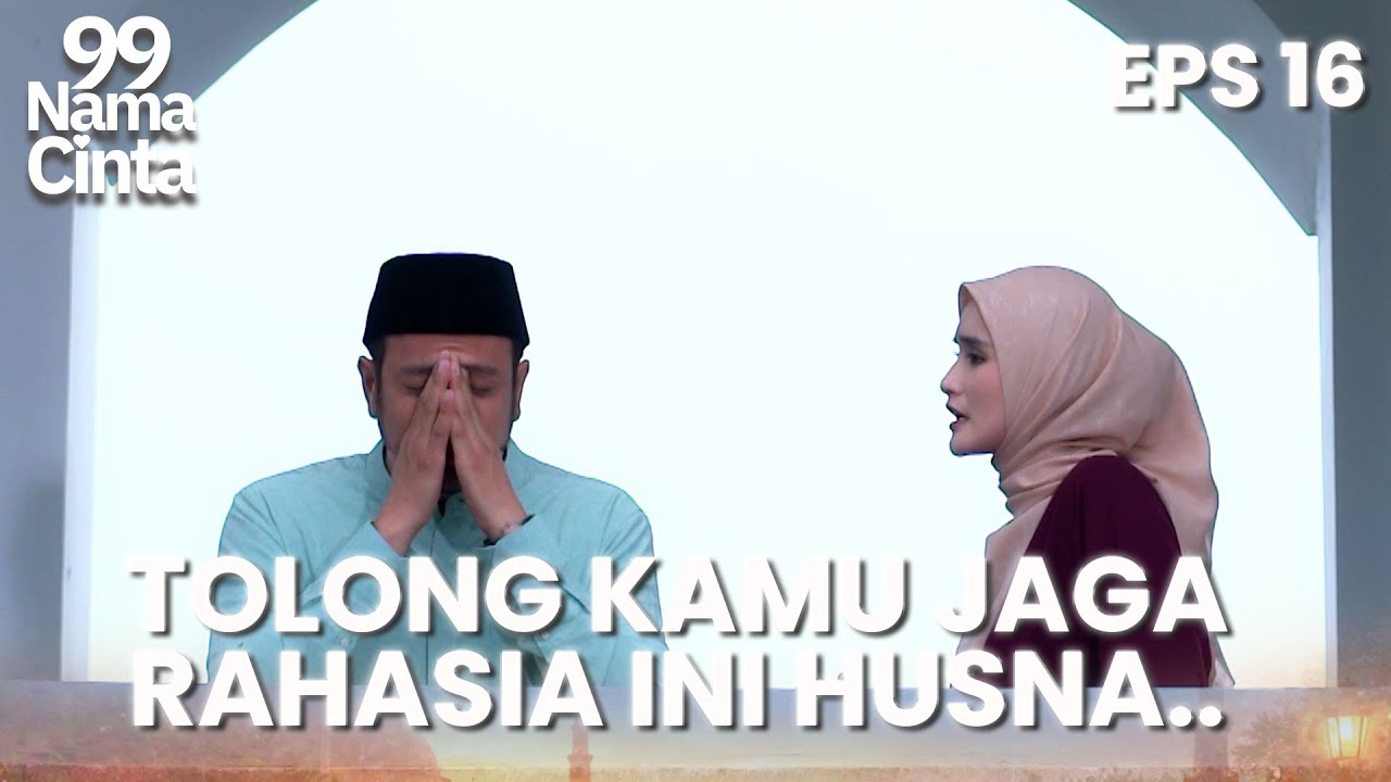KENA HIV! Kiblat Minta Husna Jaga Rahasianya | 99 NAMA CINTA | EPS.16 (4/4)