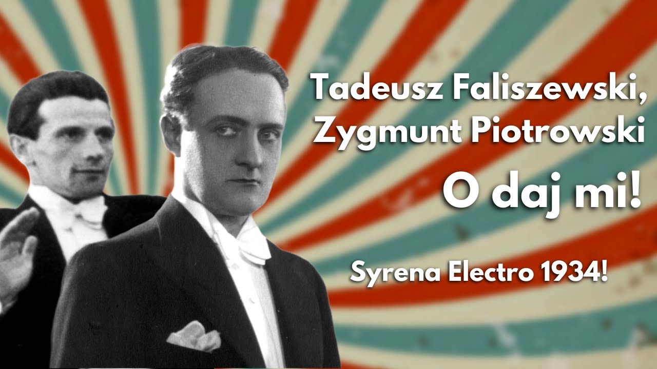 Tadeusz Faliszewski i Zygmunt Piotrowski - O daj mi! | Syrena Electro (1934)