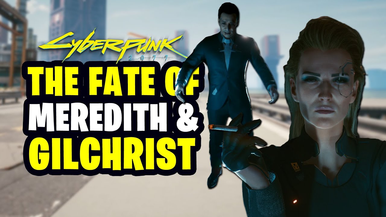 Cyberpunk 2077 - What happened to MEREDITH and GILCHRIST if they didn’t show up after THE PICKUP?