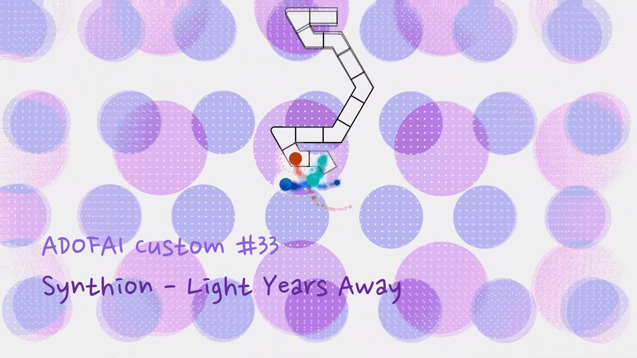 [ADOFAI Custom #33] Synthion - Light Years Away (Map by Logal0 & pixelo3o)