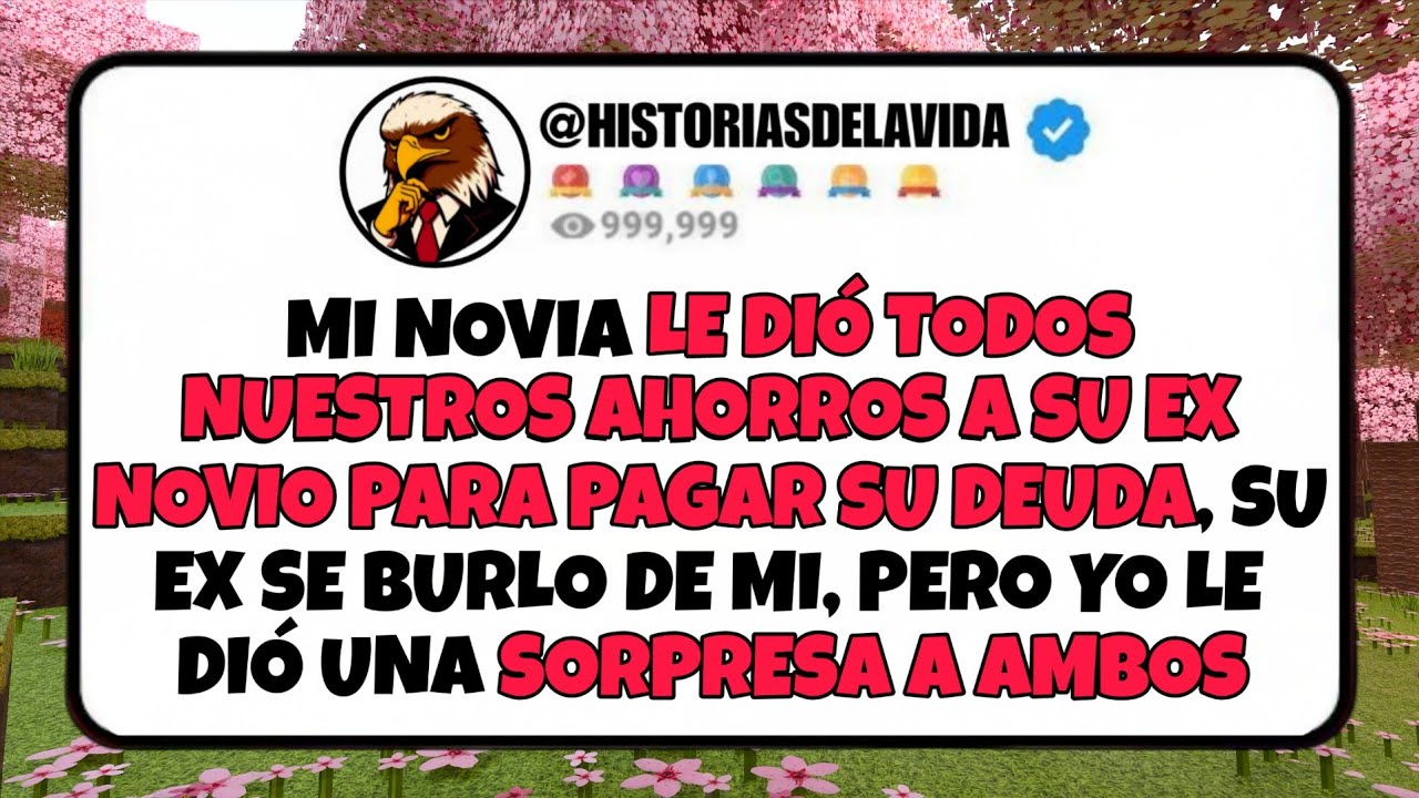 Mi novia LE DIO TODOS NUESTROS AHORROS A SU EX NOVIO, yo les di una SORPESA A AMBOS