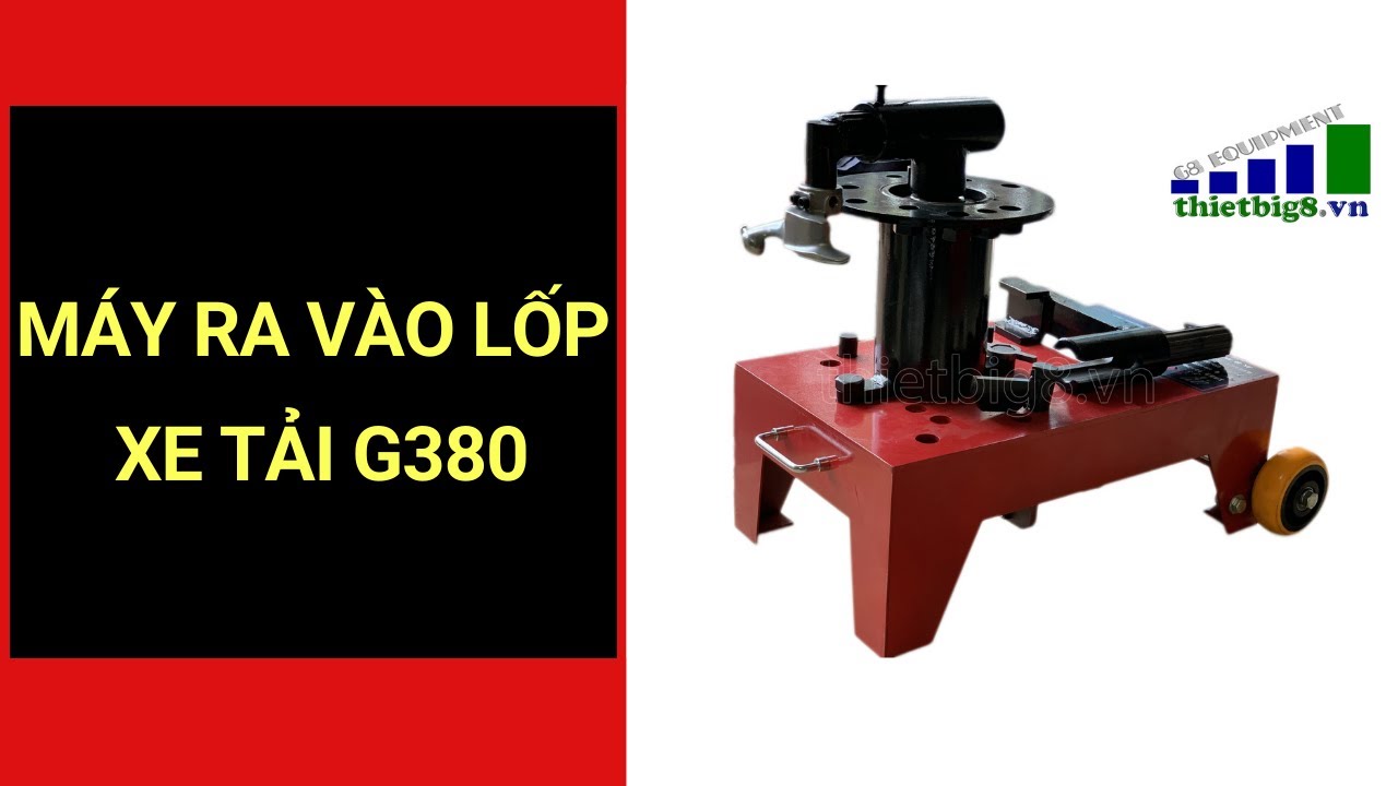 Máy ra vào lốp xe tải G380  - Thiết bị G8 - Liên hệ ngay: 0354.21.31.31