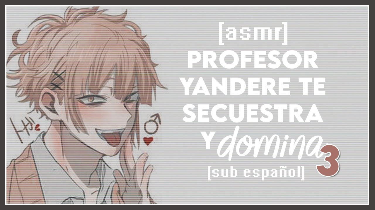 [ASMR] Profesor Yandere te Pesca Intentando Huir 😖🩹 [PARTE FINAL] — '`Sᴜʙ Esᴘᴀɴ̃ᴏʟ♡'`