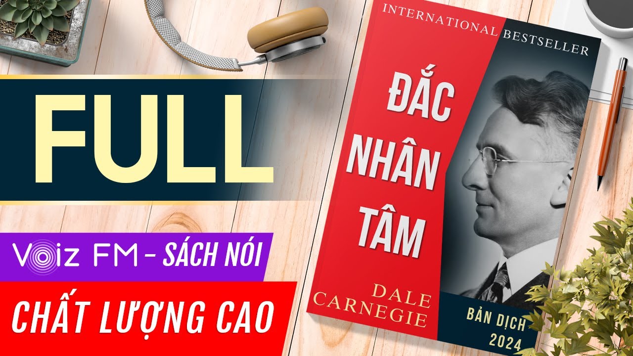 Sách nói FULL Đắc Nhân Tâm (Bản dịch 2024) - Dale Carnegie | Voiz FM
