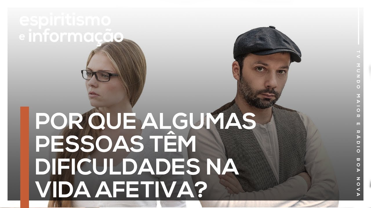 POR QUE ALGUMAS PESSOAS T&Ecirc;M DIFICULDADES NA VIDA AFETIVA?
