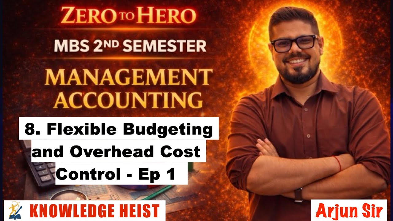 #1 Flexible Budgeting and Overhead Cost┃Ep 1┃Ch 8┃Accounting Management┃MBS 2nd Sem┃Arjun Sir