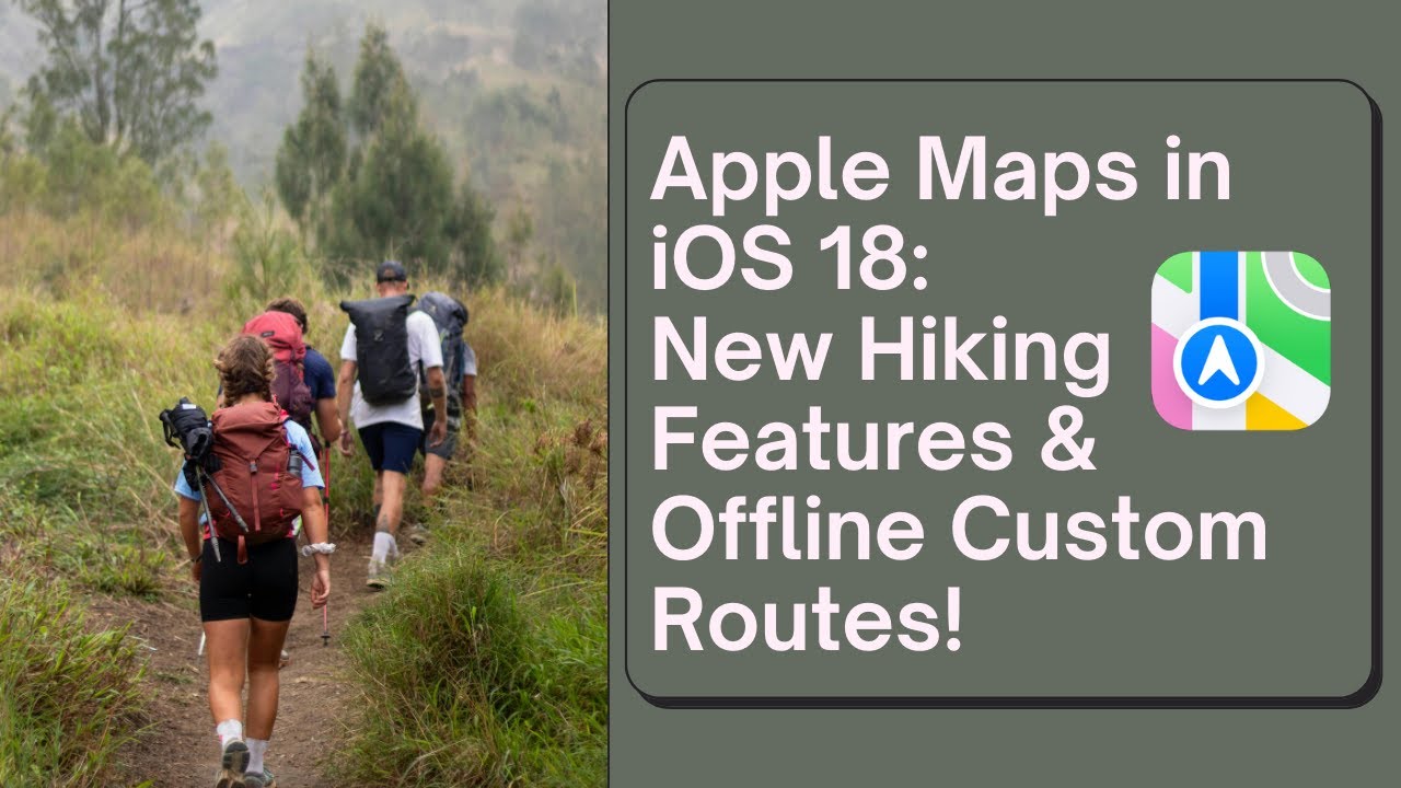 Apple Maps in iOS 18: New Hiking Features & Offline Custom Routes!