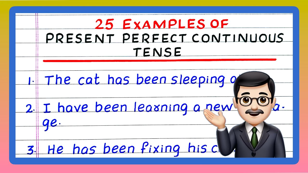 25 Examples of Present Perfect Continuous Tense | Present Perfect Continuous Tense sentences