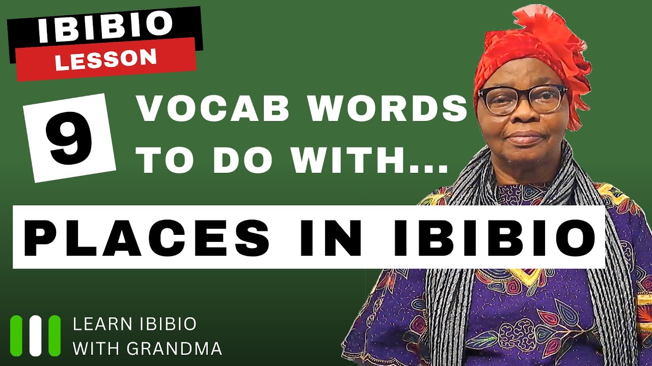 Places in Ibibio | LEARN IBIBIO WITH GRANDMA