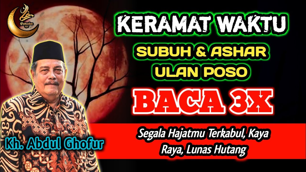 Keramat Waktu Subuh & Ashar Ulan Poso, Bac 3x Segala Hajatmu Terkabul, Kaya Raya - Kh. Abdul Ghofur