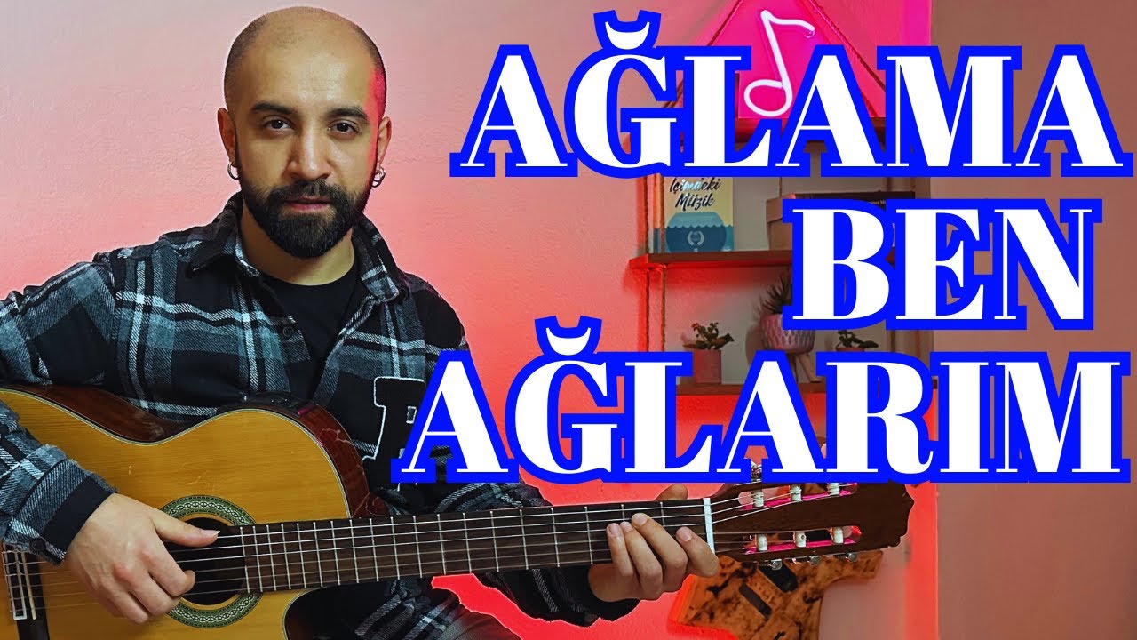 Ağlama Ben Ağlarım Gitar Dersi - Can Ozan - Akor, Ritim Gitar Nasıl Çalınır? Kolay Gitar Dersi