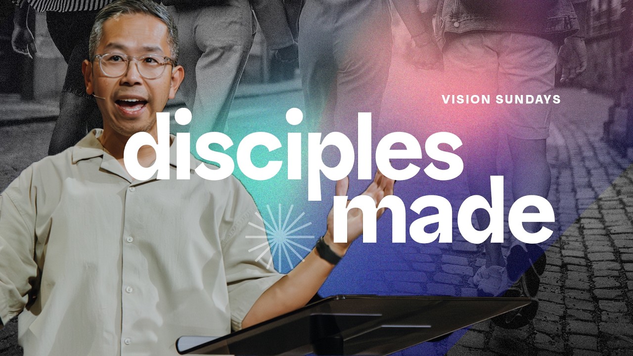 Making Disciples | Vision Series | Dan Yan | FCC Online