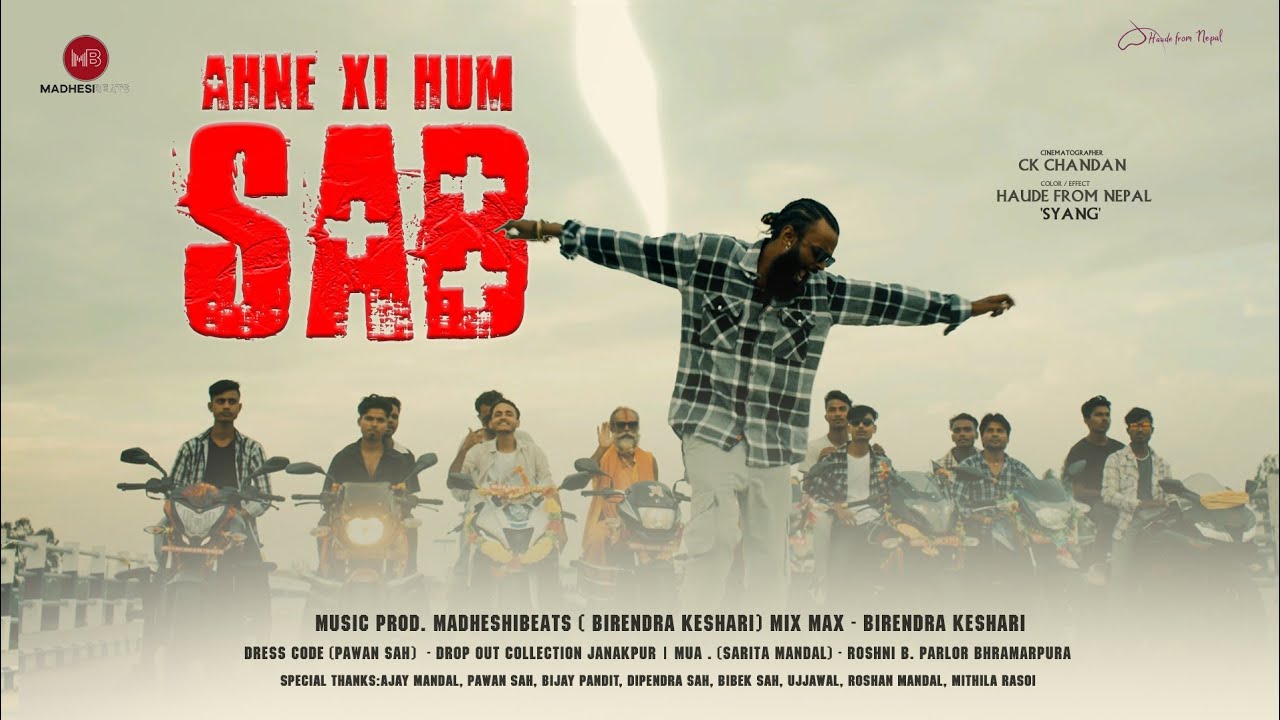 AHNE XI HUM SAB -  THE MANIYA ft @MadhesiBeats   |Official maithili Rap song |