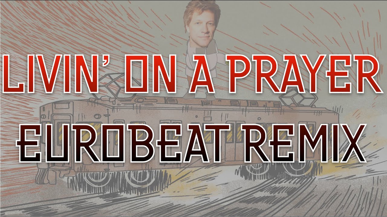 Livin' On A Prayer - Eurobeat Remix