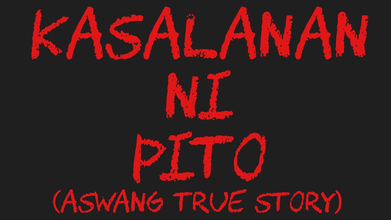 KASALANAN NI PITO (Aswang True Story)