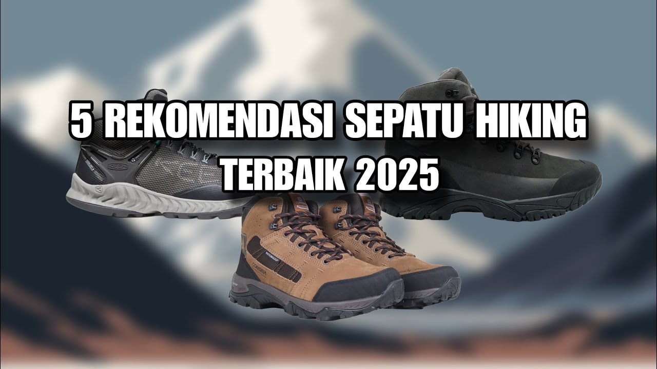 5 REKOMENDASI SEPATU HIKING TERBAIK 2025
