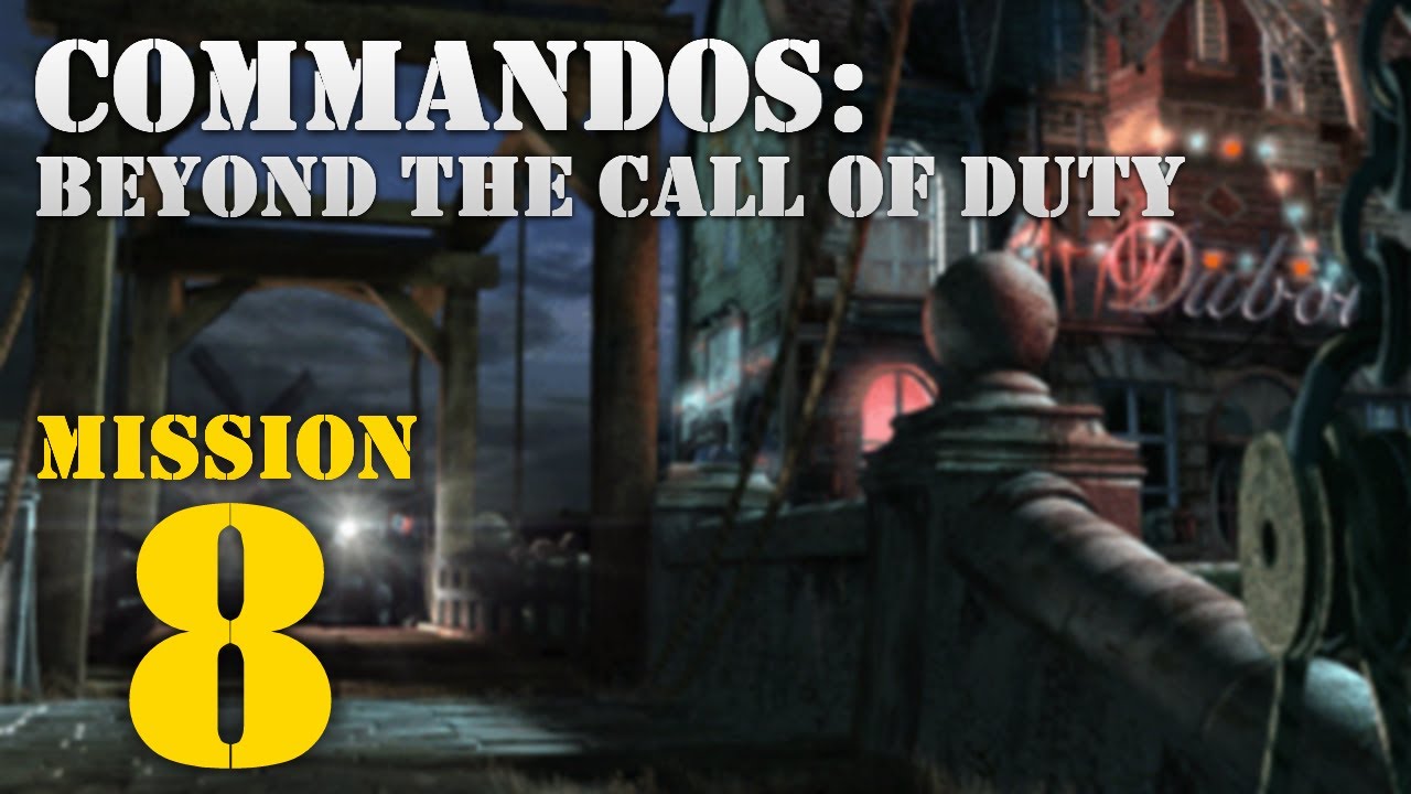 Commandos: Beyond the Call of Duty -- Mission 8: Dangerous Friendships