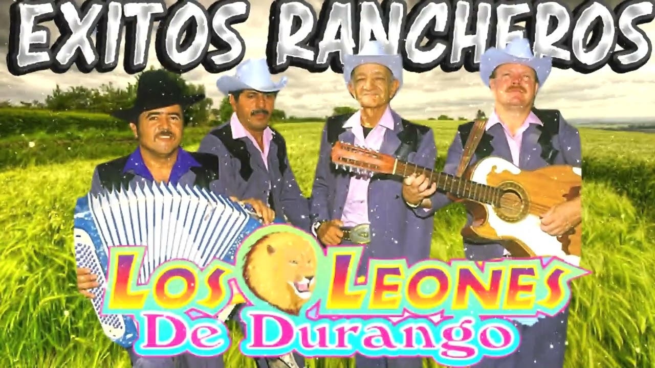 Los Leones De Durango Mix Canciones Rancheritas De Lujo