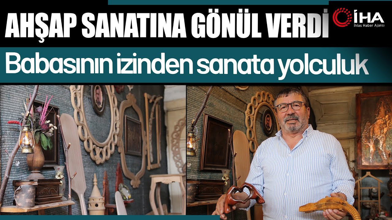 Yıllar Sonra Baba Mesleğine Dönen Usta Ahşabı Sanata Dönüştürüyor