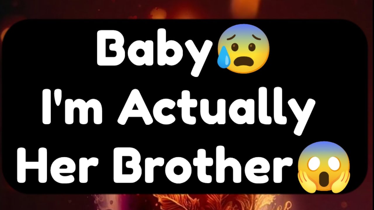 Current Thoughts And Feelings Of Your Person Love Messages Baby I'm Actually Her Brother