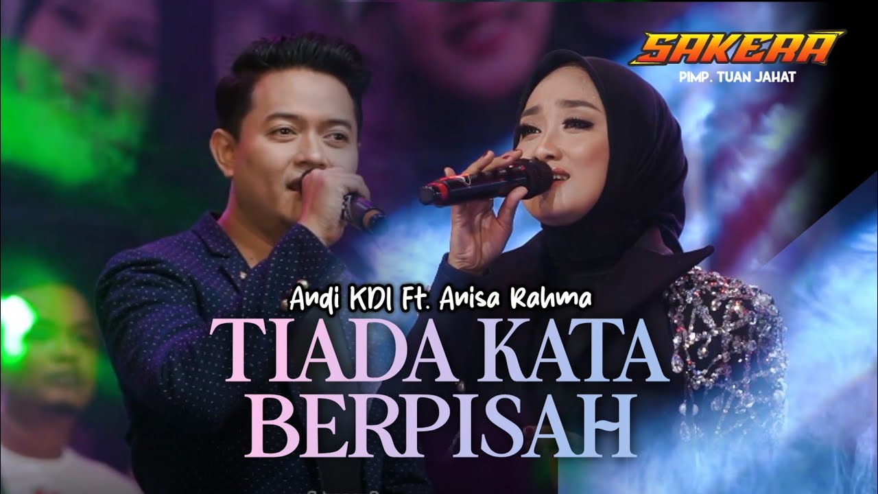 TIADA KATA BERPISAH (Andi KDI Ft. Anisa Rahma) SAKERA MUSIC - Pimp. Tuan Jahat