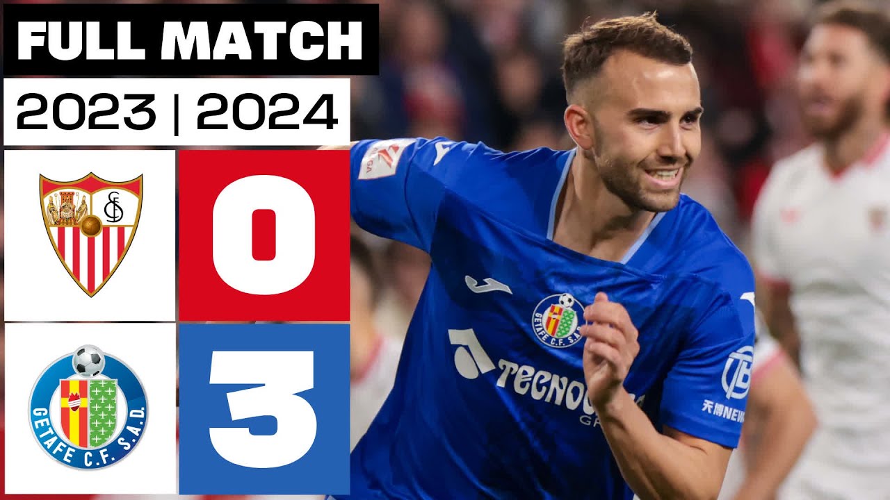 Sevilla FC 0 - 3 Getafe CF | PARTIDO COMPLETO | LALIGA EA SPORTS 2023/24