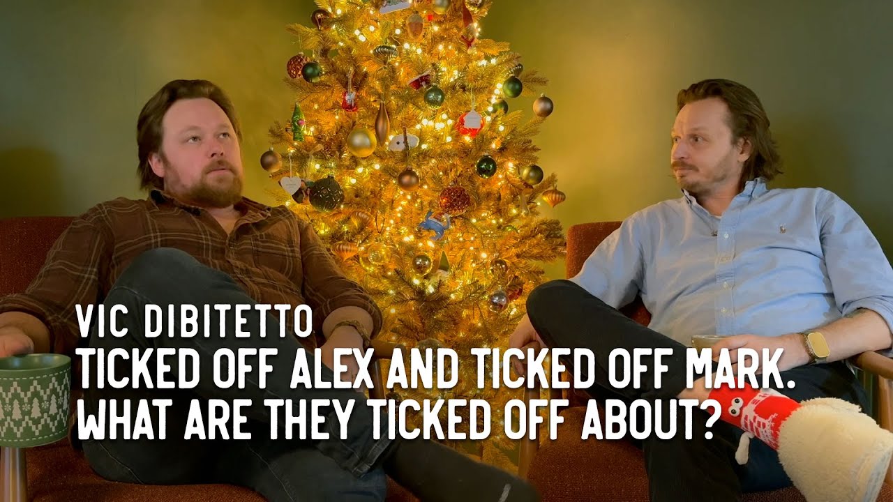 Ticked Off Alex and Ticked Off Mark. What are they Ticked Off about?