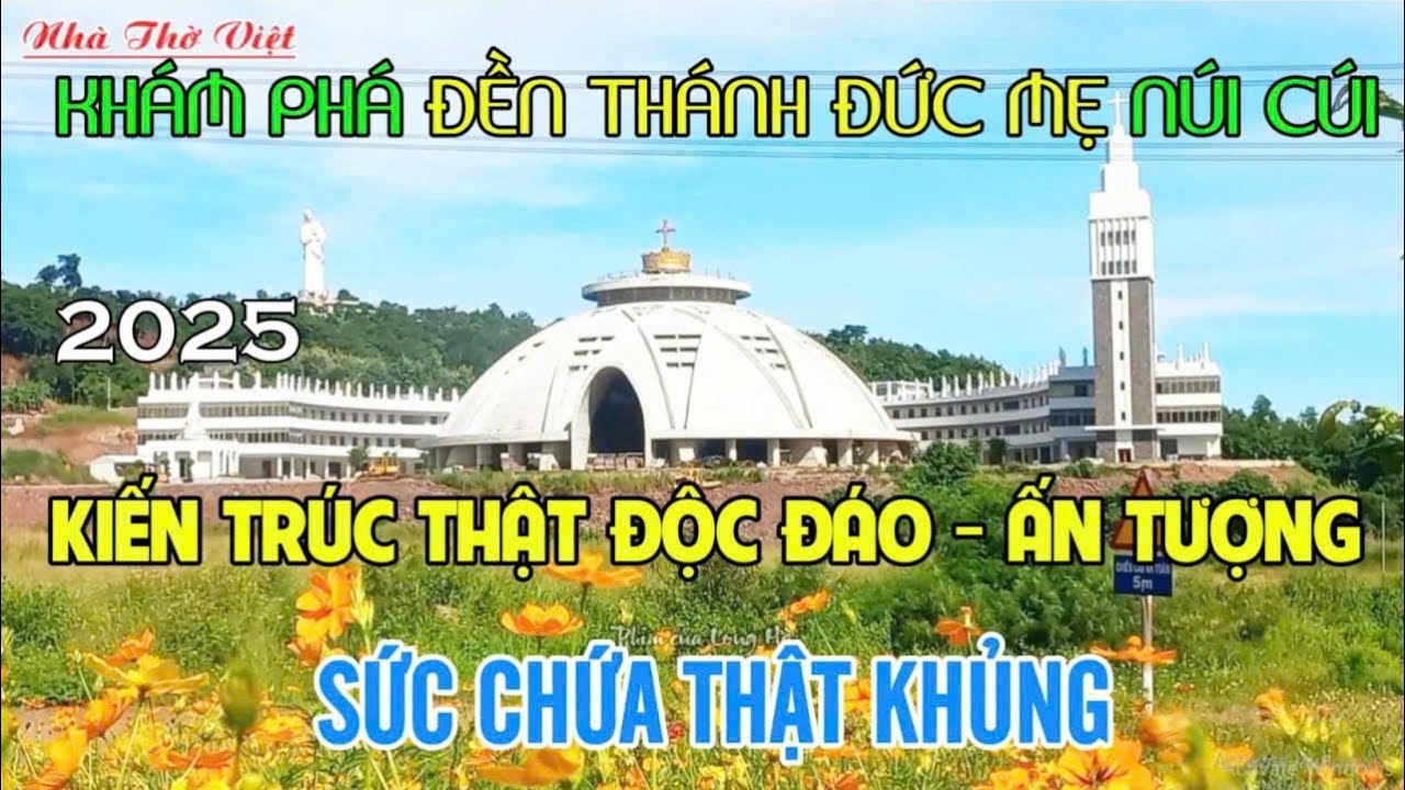 ĐỘC ĐÁO - ẤN TƯỢNG ĐỀN THÁNH ĐỨC MẸ NÚI CÚI - ĐỀN THÁNH RỘNG, ĐẸP, SỨC CHỨA KHỦNG#513