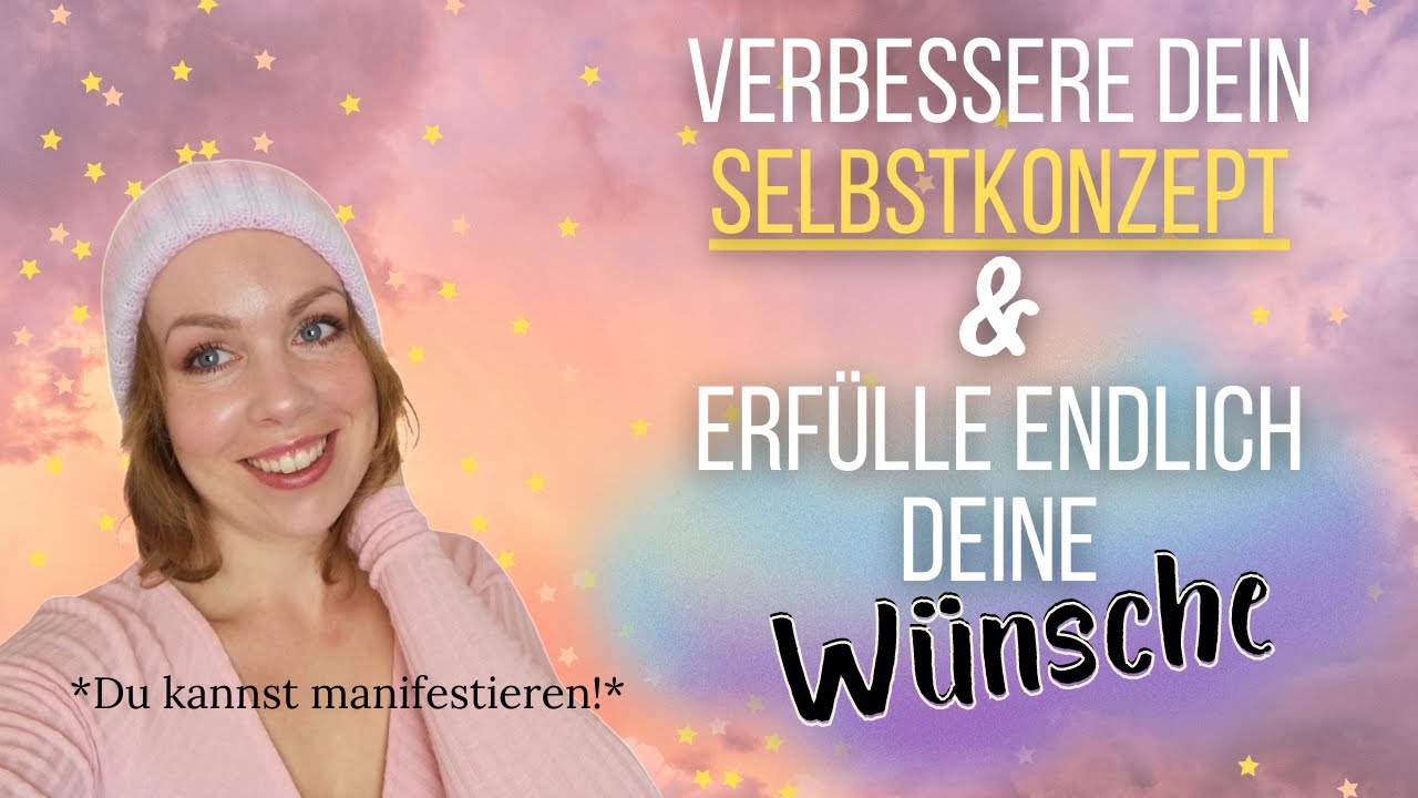 Manifestiere mit Selbstvertrauen! Das SELBSTKONZEPT // Gesetz der Annahme