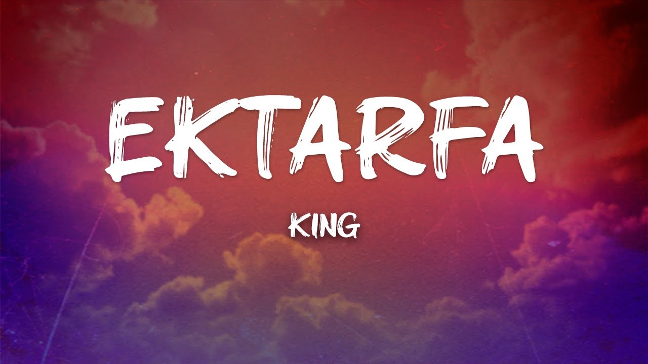 King - EKTARFA (Lyrics)