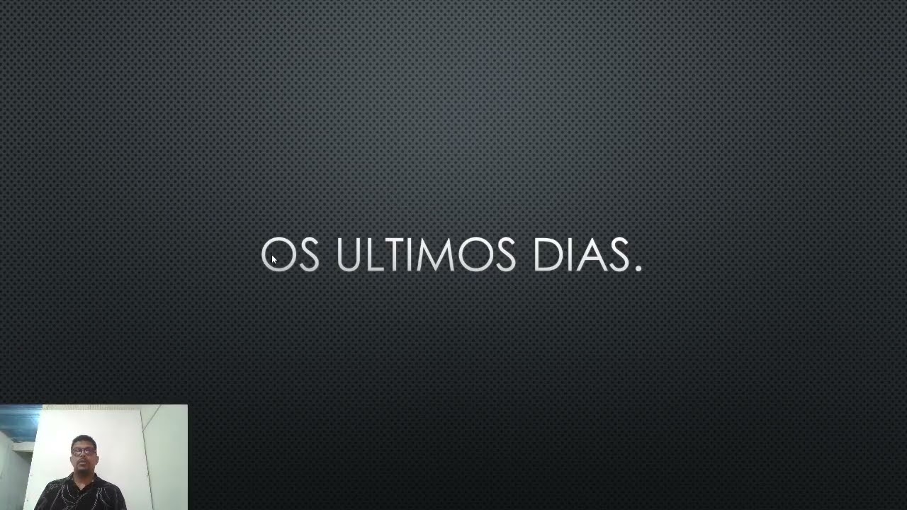 Os ultimos dias.