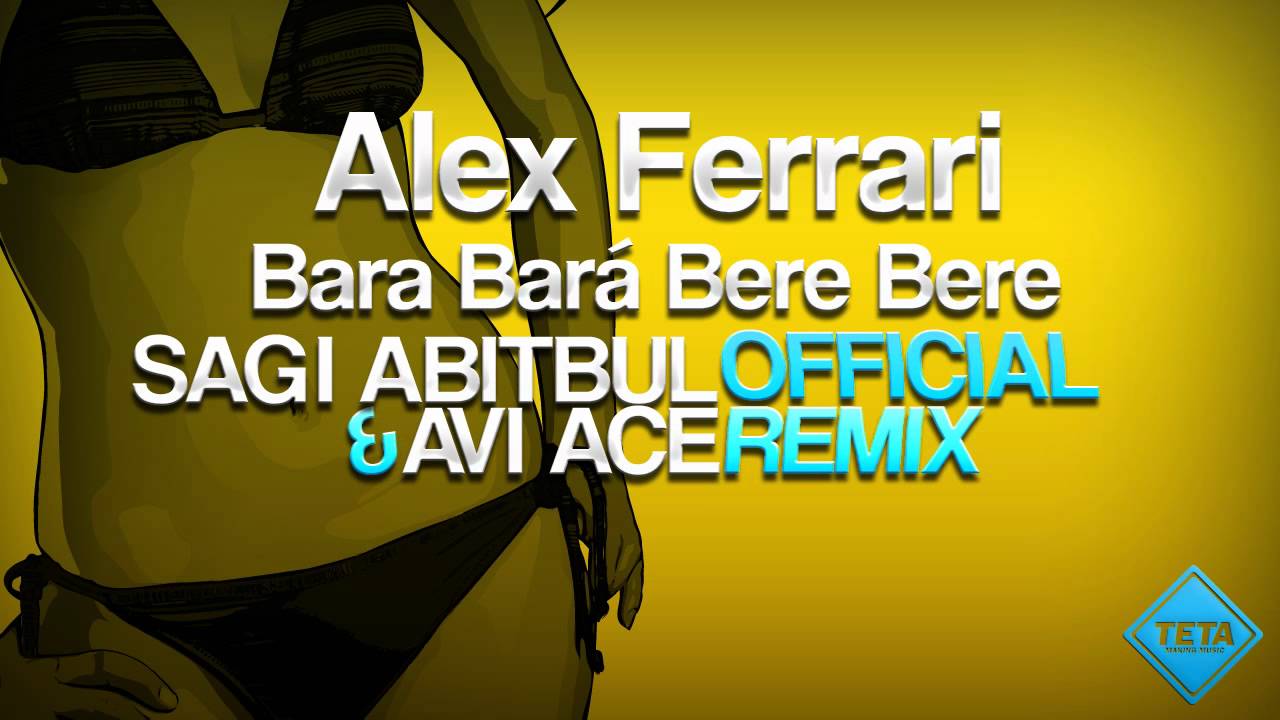 Alex Ferrari - Bara Bara Bere Bere (Sagi Abitbul & Avi Ace Official Remix)
