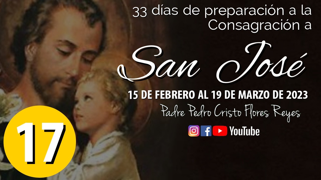 Dia 17, Martes 03 Marzo 2026-  33 días de preparación a la Consagración a San José