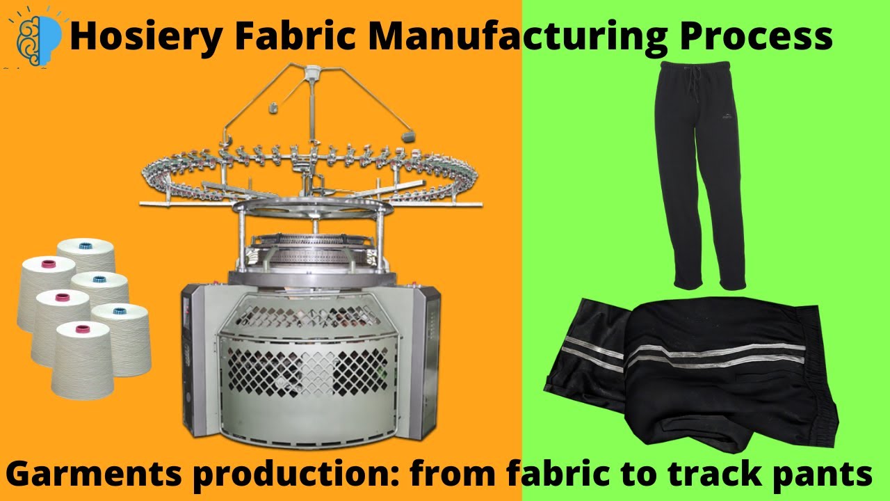 Hosiery garments manufacturing | Complete process from making of hosiery fabric to track pants