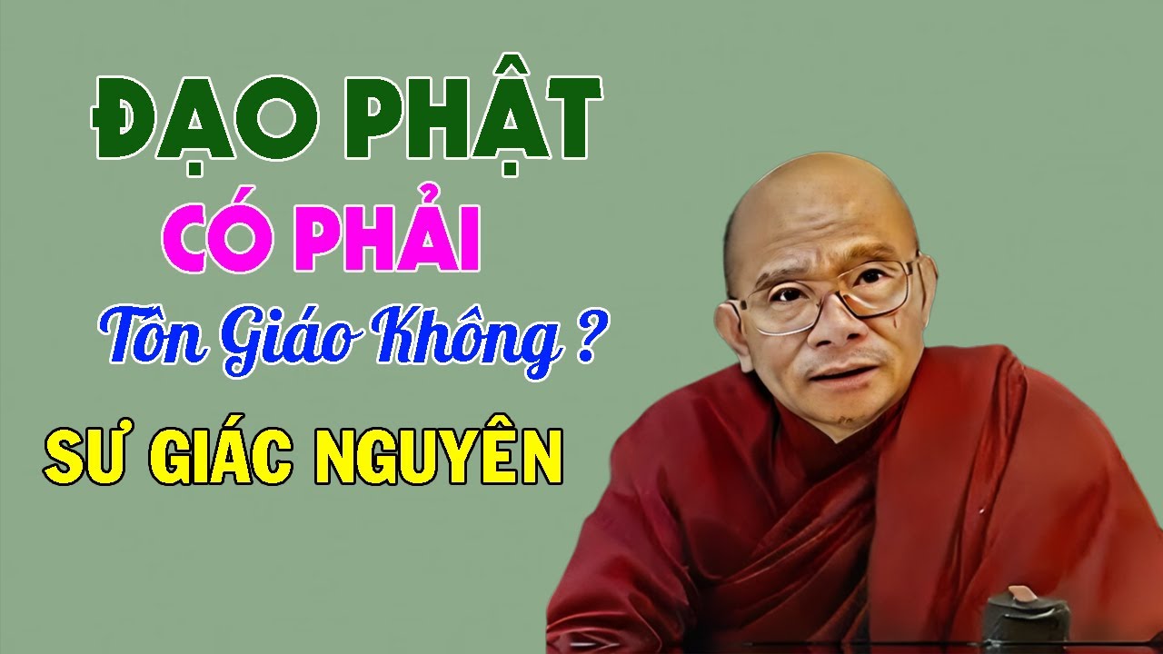 Đạo Phật Có Phải Tôn Giáo Không ? | Sư Giác Nguyên | Sư Toại Khanh