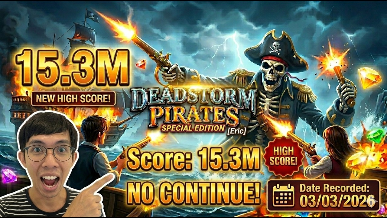 Deadstorm Pirates (Special Edition) [Eric] Score: 15.3M (03/03/2026)