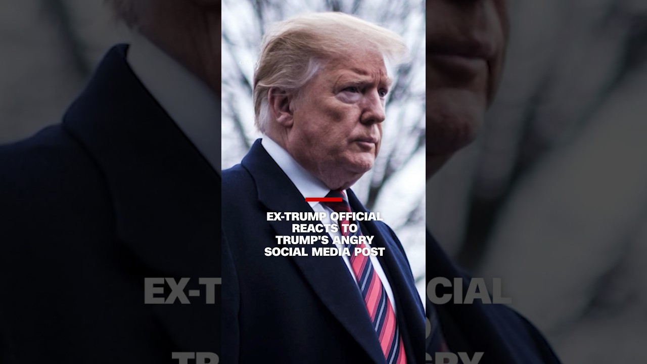 'It's chilling': Ex-Trump official reacts to Trump's angry social media post