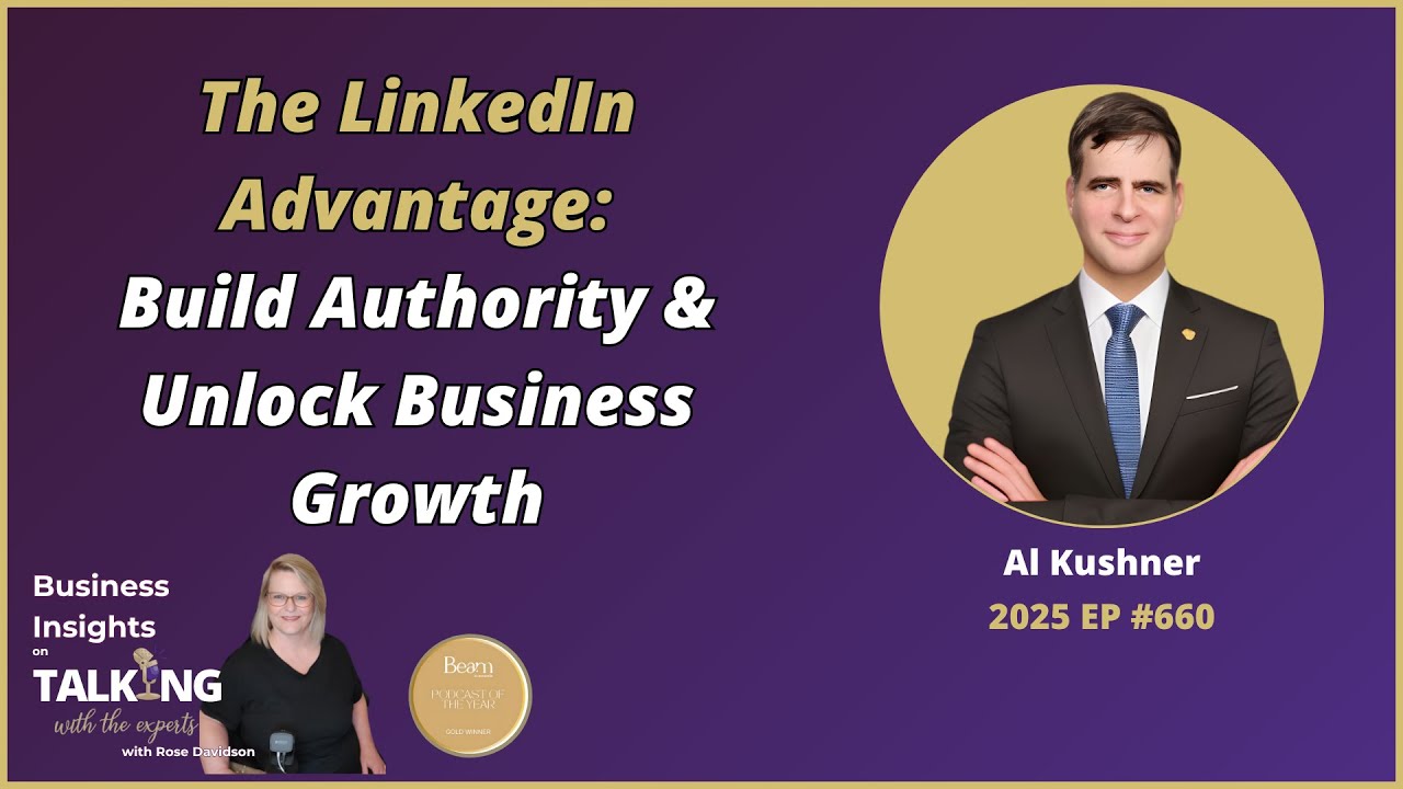 The LinkedIn Advantage: Build Authority & Unlock Business Growth with Al Kushner