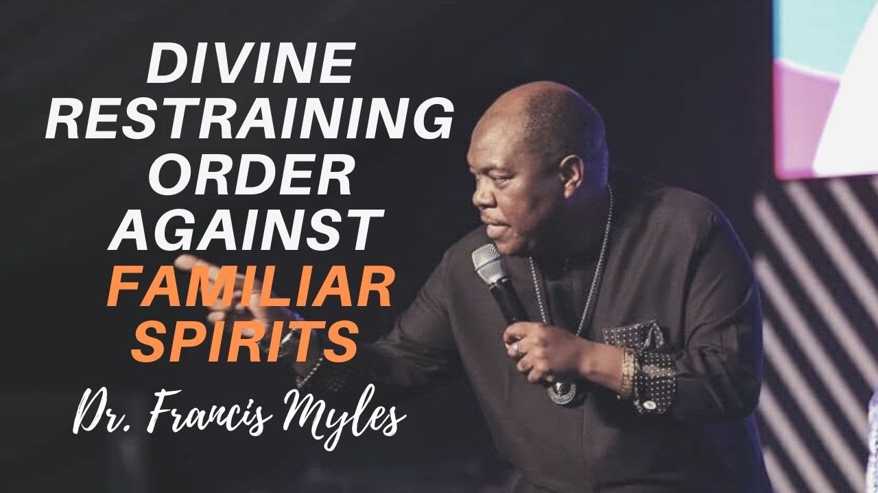 Divine Restraining Order Prayer Against Familiar Spirits | Dr. Francis Myles