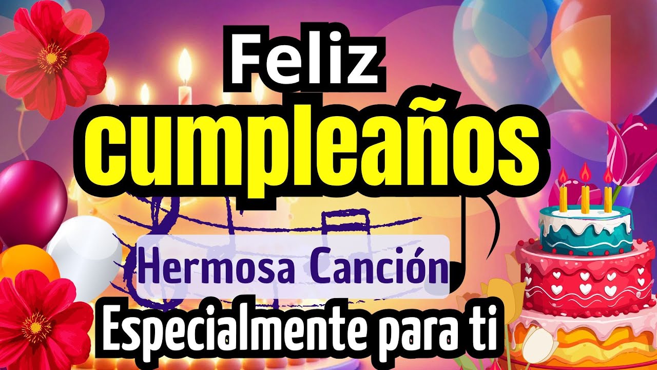 Hermosa Canción de Feliz Cumpleaños | Las Mañanitas Especiales 🎁 Cumpleaños Feliz 