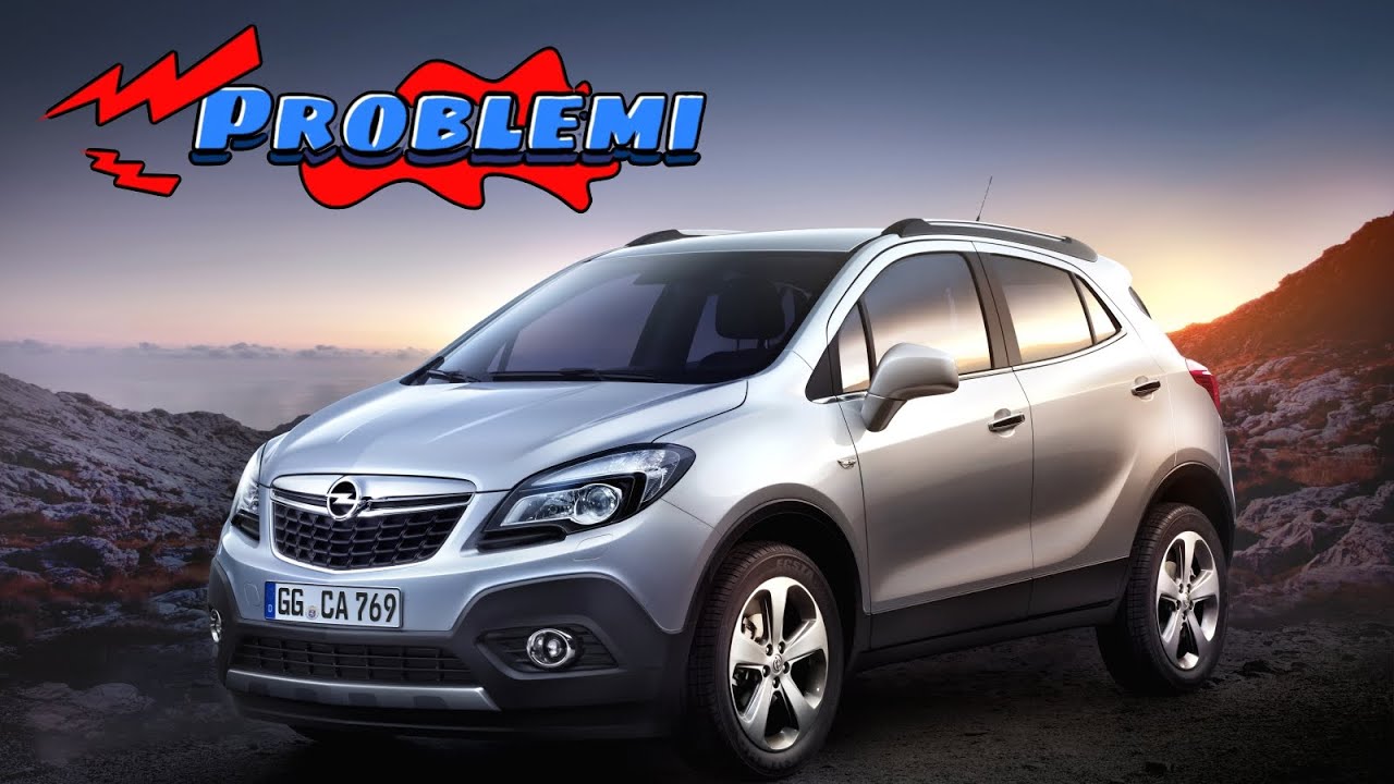 Opel Mokka - Verificare la presenza di questi problemi prima dell'acquisto