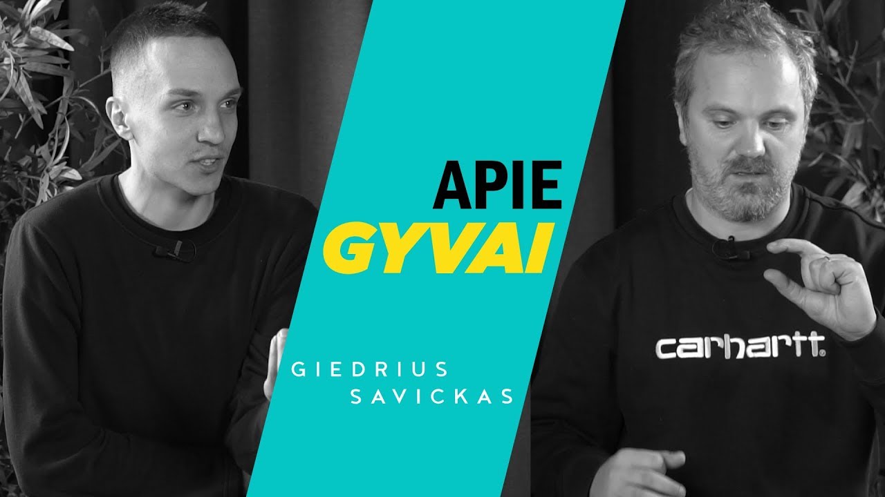 APIE GYVAI: GIEDRIUS SAVICKAS