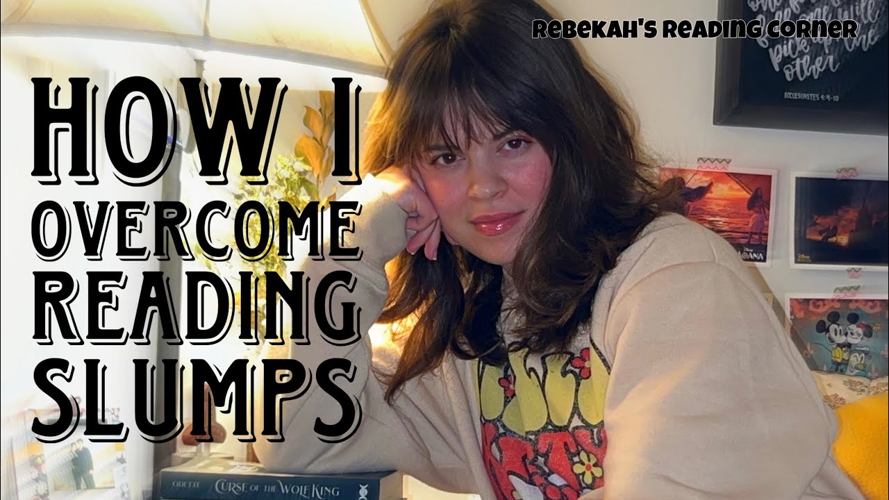 How I Overcome Reading Slumps | Rebekah’s Reading Corner