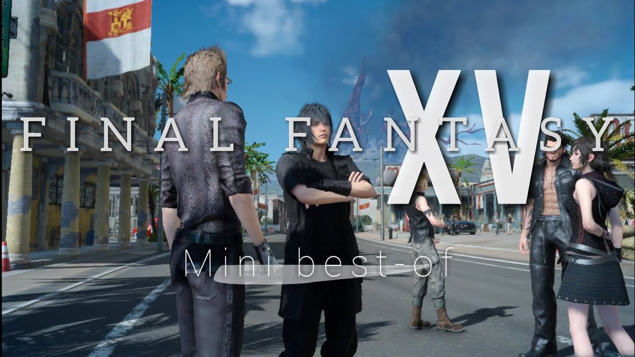 FINAL FANTASY XV – Mini best-of