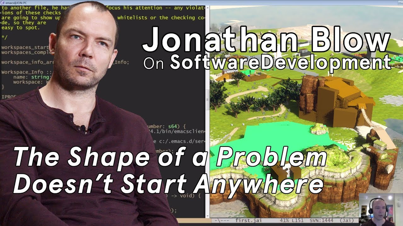 Jonathan Blow on Deep Work: The Shape of a Problem Doesn't Start Anywhere