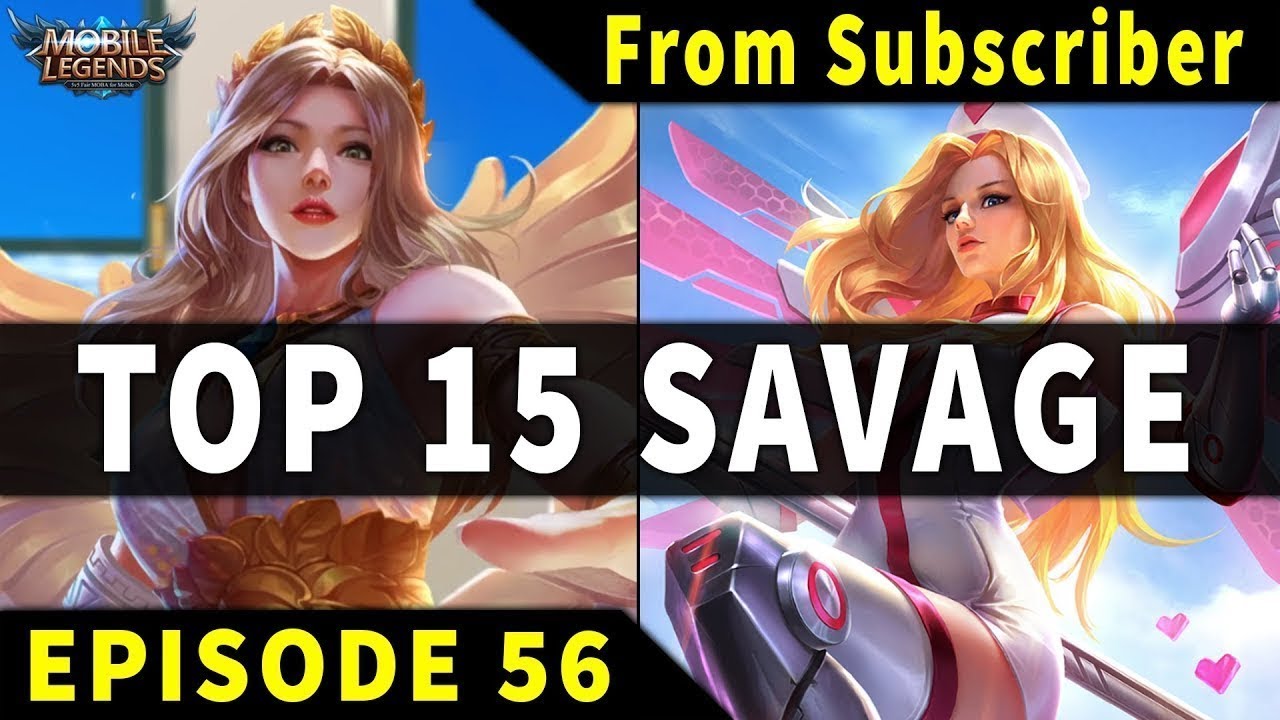 Mobile Legends TOP 15 SAVAGE Moments Episode 56 - FULL HD