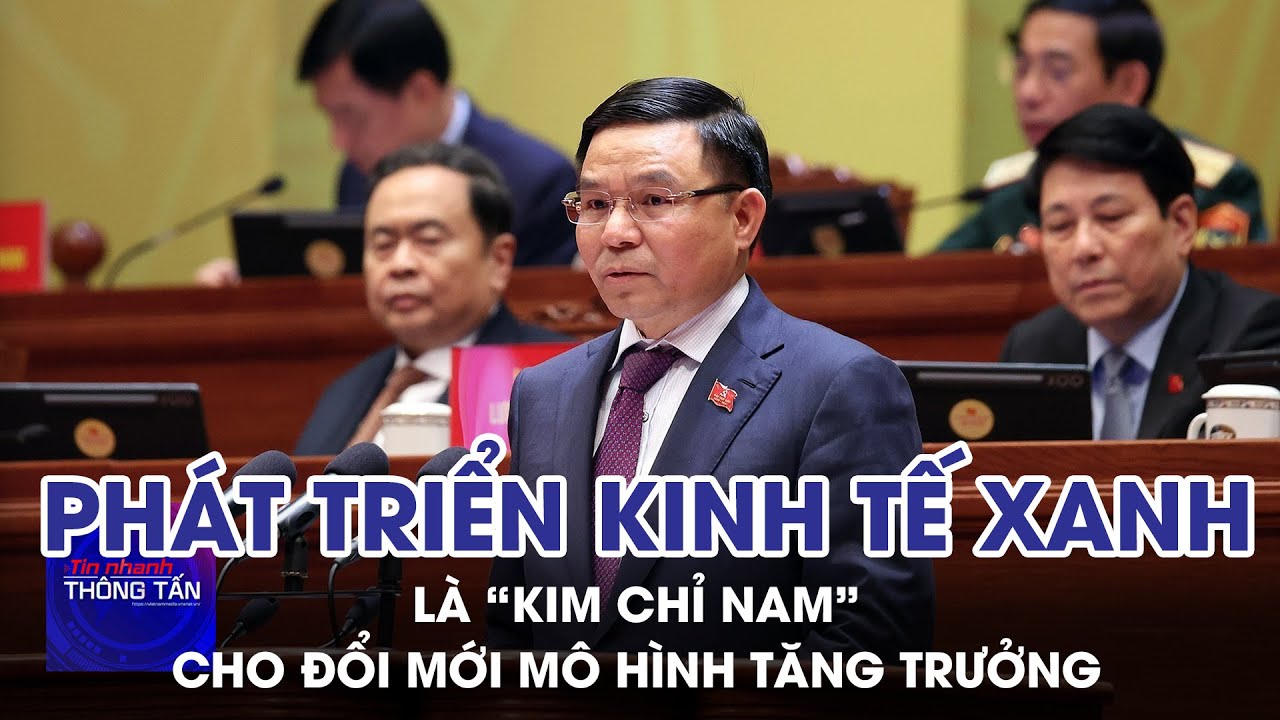 Phát triển kinh tế xanh là “kim chỉ nam” cho đổi mới mô hình tăng trưởng | Tin nhanh Thông tấn