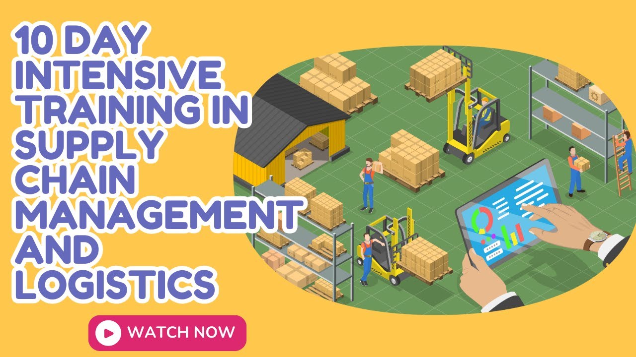 10 Day Intensive Training in Supply Chain Management and Logistics
